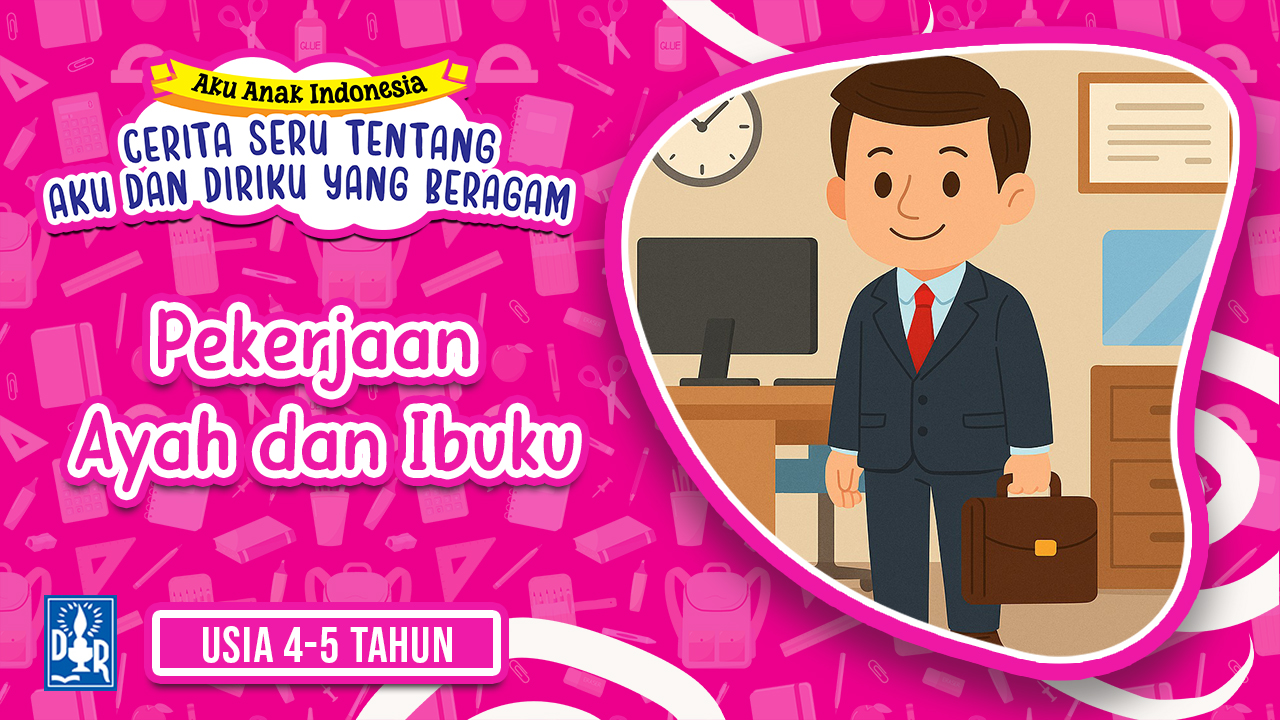 Diriku TK A. "Pekerjaan Ayah dan Ibuku”